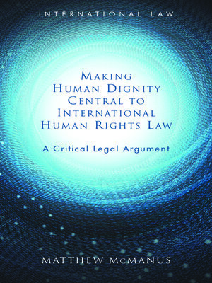 cover image of Making Human Dignity Central to International Human Rights Law